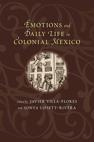 Emotions and Daily Life in Colonial Mexico (Diálogos Series) book cover by 
