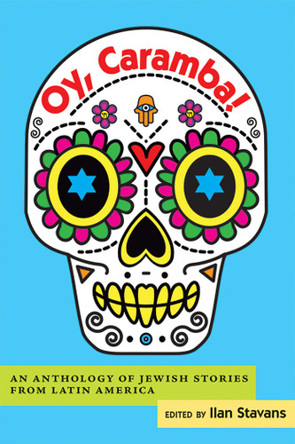 Oy, Caramba!: An Anthology of Jewish Stories from Latin America book cover by 