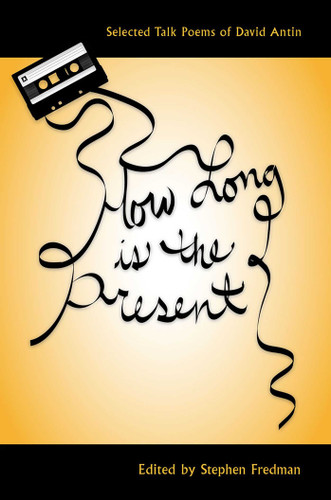 How Long Is the Present: Selected Talk Poems of David Antin (Recencies Series: Research and Recovery in Twentieth-Century American Poetics) book cover by David Antin