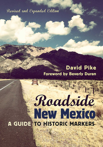 Roadside New Mexico: A Guide to Historic Markers, Revised and Expanded Edition book cover by David Pike