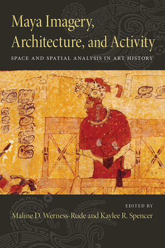 Maya Imagery, Architecture, and Activity: Space and Spatial Analysis in Art History book cover by 