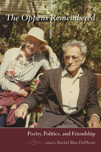 The Oppens Remembered: Poetry, Politics, and Friendship (Recencies Series: Research and Recovery in Twentieth-Century American Poetics) book cover by 