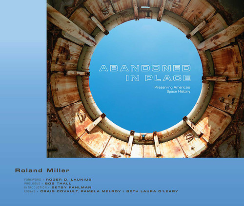 Abandoned in Place: Preserving America's Space History book cover by Roland Miller
