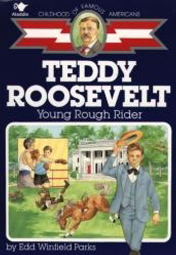 Teddy Roosevelt: Young Rough Rider (Childhood of Famous Americans) book cover by Edd Winfield Parks