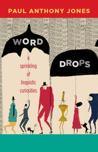 Word Drops: A Sprinkling of Linguistic Curiosities book cover by Paul Anthony Jones