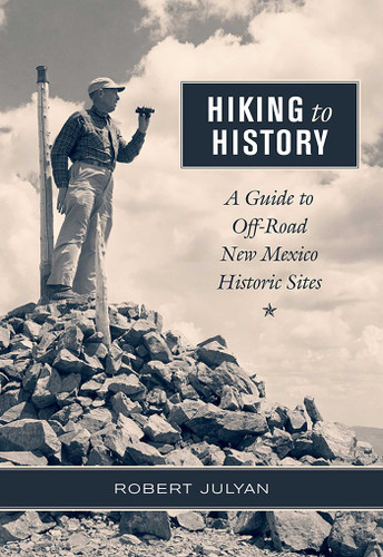Hiking to History: A Guide to Off-Road New Mexico Historic Sites book cover by Robert Julyan