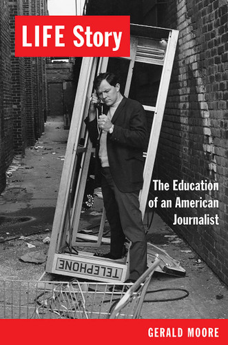 LIFE Story: The Education of an American Journalist book cover by Gerald Moore