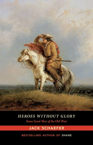 Heroes without Glory: Some Good Men of the Old West book cover by Jack Schaefer