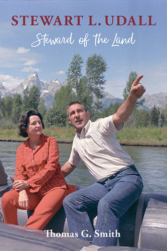 Stewart L. Udall: Steward of the Land book cover by Thomas G. Smith