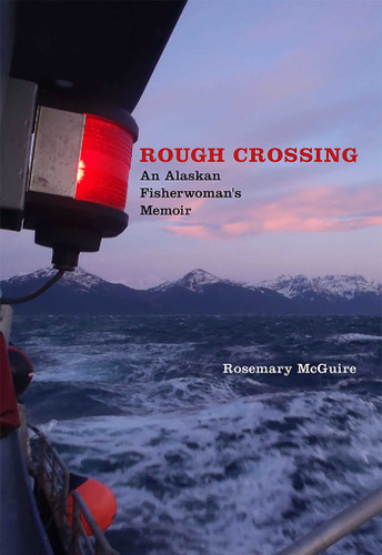 Rough Crossing: An Alaskan Fisherwoman's Memoir (River Teeth Literary Nonfiction Prize Series) book cover by Rosemary McGuire