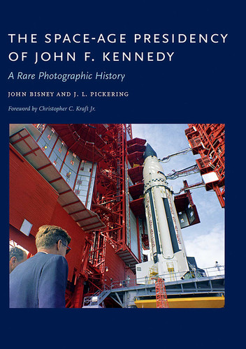 The Space-Age Presidency of John F. Kennedy: A Rare Photographic History book cover by John Bisney, J. L. Pickering