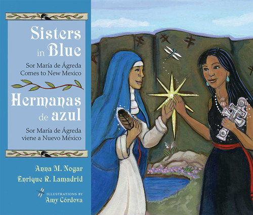Sisters in Blue/Hermanas de azul: Sor María de Ágreda Comes to New Mexico/Sor María de Ágreda viene a Nuevo México (Querencias Series) book cover by Anna M. Nogar, Enrique R. Lamadrid