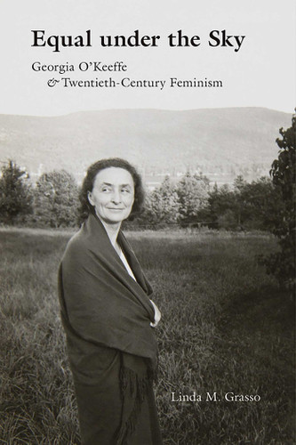 Equal under the Sky: Georgia O'Keeffe and Twentieth-Century Feminism book cover by Linda M. Grasso