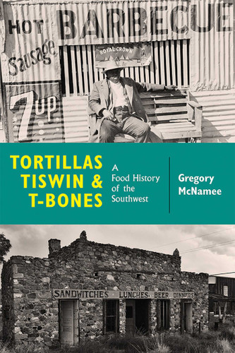 Tortillas, Tiswin, and T-Bones: A Food History of the Southwest book cover by Gregory McNamee