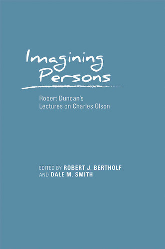 Imagining Persons: Robert Duncan's Lectures on Charles Olson (Recencies Series: Research and Recovery in Twentieth-Century American Poetics) book cover by 