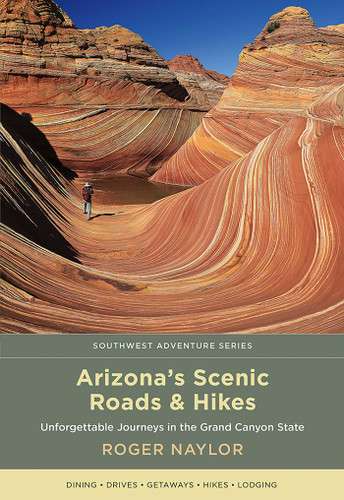 Arizona's Scenic Roads and Hikes: Unforgettable Journeys in the Grand Canyon State (Southwest Adventure Series) book cover by Roger Naylor
