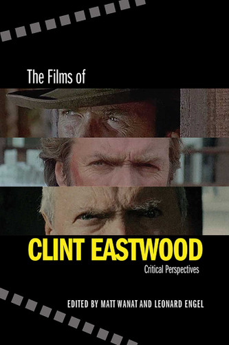 The Films of Clint Eastwood: Critical Perspectives book cover by 