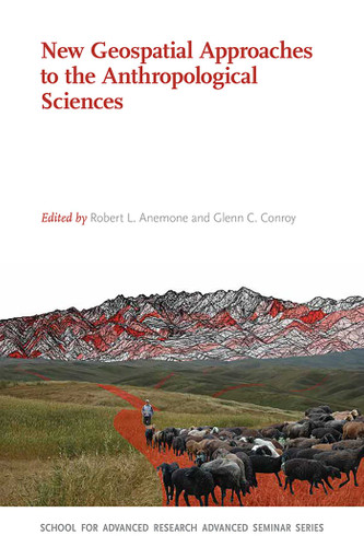 New Geospatial Approaches to the Anthropological Sciences (School for Advanced Research Advanced Seminar Series) book cover by 