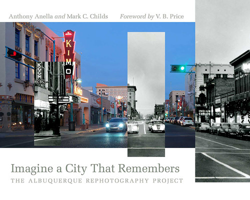 Imagine a City That Remembers: The Albuquerque Rephotography Project (Querencias Series) book cover by Anthony Anella, Mark C. Childs