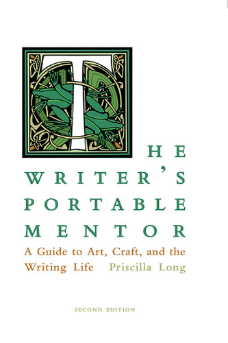 The Writer's Portable Mentor: A Guide to Art, Craft, and the Writing Life, Second Edition book cover by Priscilla Long
