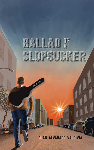 Ballad of a Slopsucker: Stories book cover by Juan Alvarado Valdivia