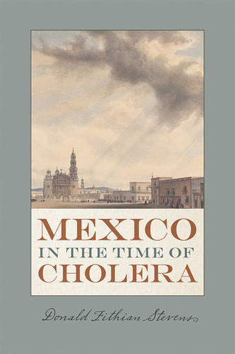 Mexico in the Time of Cholera (Diálogos Series) book cover by Donald Fithian Stevens