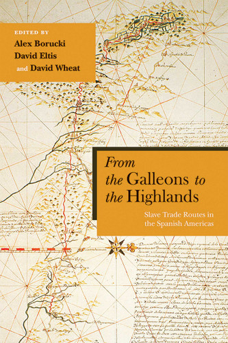 From the Galleons to the Highlands: Slave Trade Routes in the Spanish Americas (Diálogos Series) book cover by 