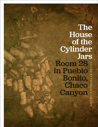 The House of the Cylinder Jars: Room 28 in Pueblo Bonito, Chaco Canyon book cover by 