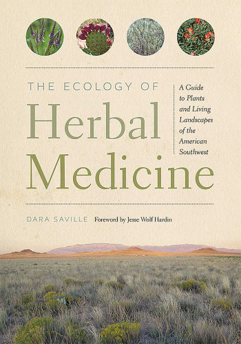 The Ecology of Herbal Medicine: A Guide to Plants and Living Landscapes of the American Southwest book cover by Dara Saville
