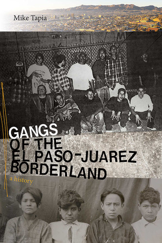 Gangs of the El Paso–Juárez Borderland: A History book cover by Mike Tapia