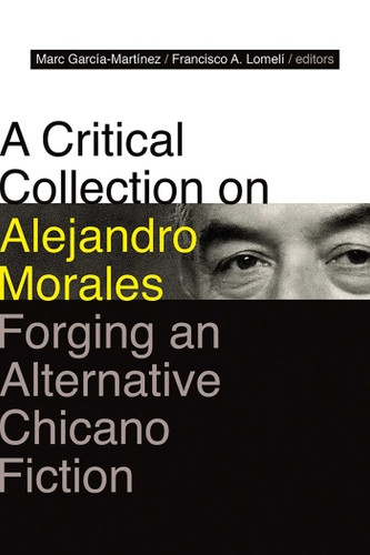 A Critical Collection on Alejandro Morales: Forging an Alternative Chicano Fiction book cover by 