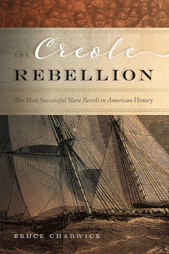 The Creole Rebellion: The Most Successful Slave Revolt in American History book cover by Bruce Chadwick