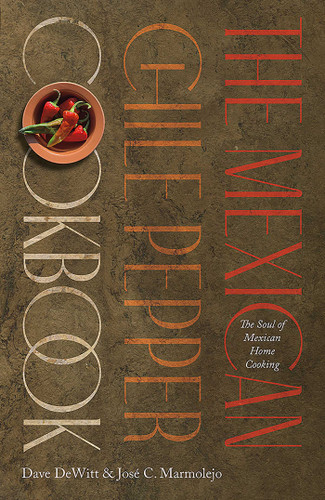 The Mexican Chile Pepper Cookbook: The Soul of Mexican Home Cooking book cover by Dave DeWitt, José C. Marmolejo