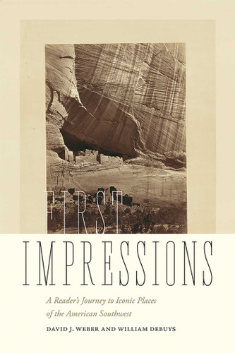 First Impressions: A Reader's Journey to Iconic Places of the American Southwest book cover by David J. Weber, William deBuys