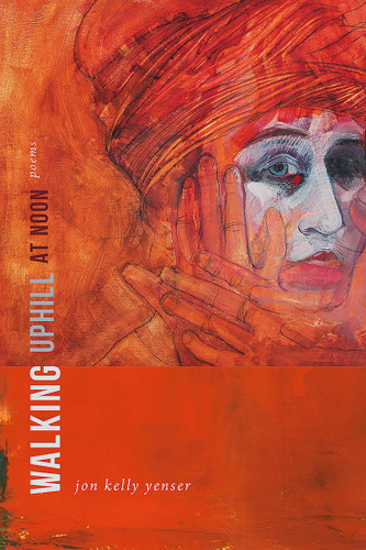 Walking Uphill at Noon: Poems (Mary Burritt Christiansen Poetry Series) book cover by Jon Kelly Yenser