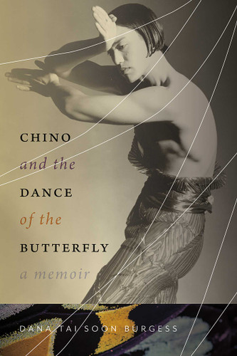 Chino and the Dance of the Butterfly: A Memoir book cover by Dana Tai Soon Burgess