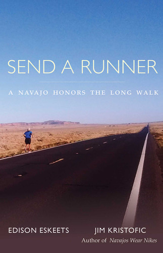 Send a Runner: A Navajo Honors the Long Walk book cover by Edison Eskeets, Jim Kristofic