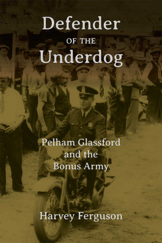 Defender of the Underdog: Pelham Glassford and the Bonus Army book cover by Harvey Ferguson