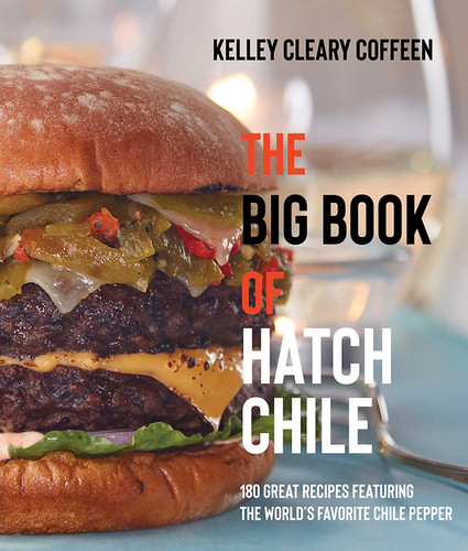 The Big Book of Hatch Chile: 180 Great Recipes Featuring the World's Favorite Chile Pepper book cover by Kelley Cleary Coffeen