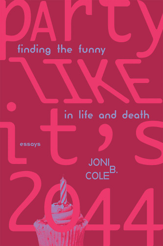 Party Like It's 2044: Finding the Funny in Life and Death book cover by Joni B. Cole