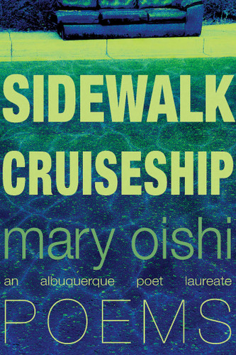 Sidewalk Cruiseship: Poems (Albuquerque Poet Laureate Series) book cover by Mary Oishi
