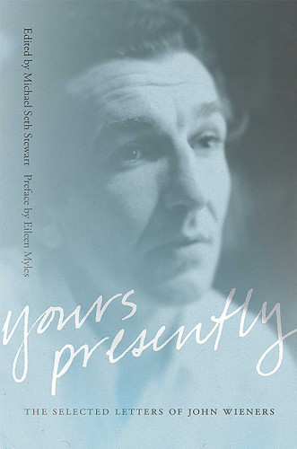 Yours Presently: The Selected Letters of John Wieners (Recencies Series: Research and Recovery in Twentieth-Century American Poetics) book cover by 