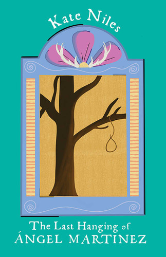 The Last Hanging of Ángel Martinez (Lynn and Lynda Miller Southwest Fiction Series) book cover by Kate Niles