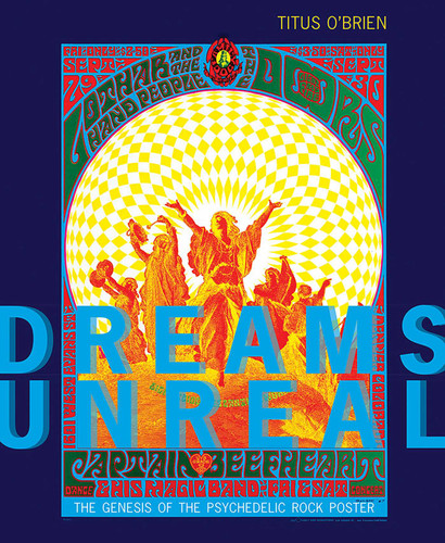 Dreams Unreal: The Genesis of the Psychedelic Rock Poster book cover by Titus O'Brien