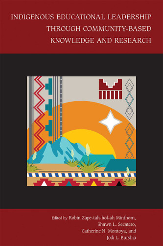 Indigenous Educational Leadership Through Community-Based Knowledge and Research (Studies in Indigenous Community Building) book cover by 