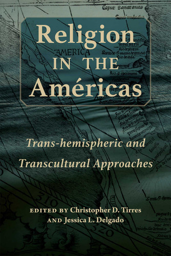 Religion in the Américas: Trans-hemispheric and Transcultural Approaches (Religions of the Americas Series) book cover by 