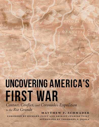 Uncovering America's First War: Contact, Conflict, and Coronado's Expedition to the Rio Grande book cover by Matthew F. Schmader