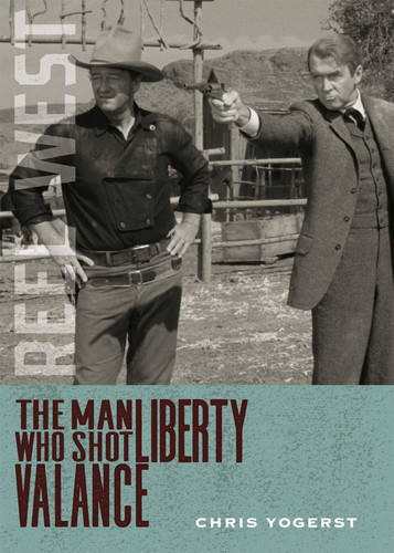 The Man Who Shot Liberty Valance (Reel West Series) book cover by Chris Yogerst