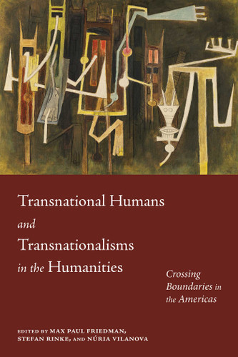 Transnational Humans and Transnationalisms in the Humanities: Crossing Boundaries in the Americas (The Americas in the World Series) book cover by 