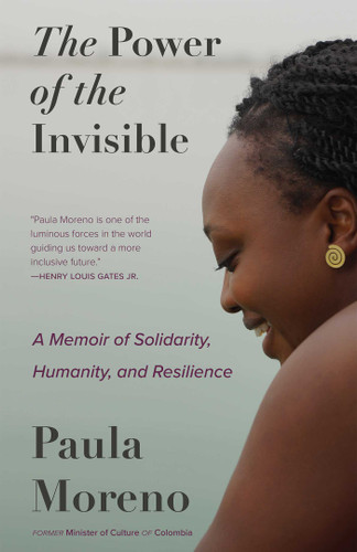 The Power of the Invisible: A Memoir of Solidarity, Humanity, and Resilience book cover by Paula Marcela Moreno Zapata